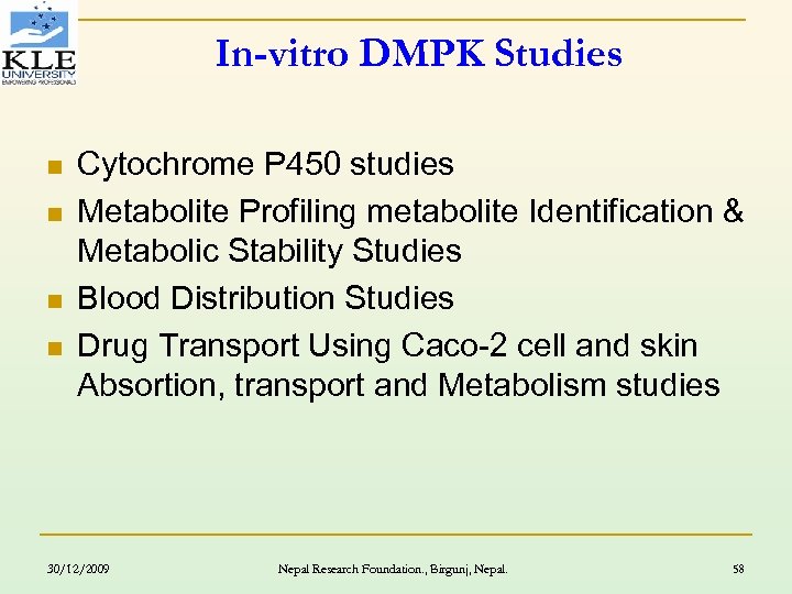 In-vitro DMPK Studies n n Cytochrome P 450 studies Metabolite Profiling metabolite Identification &