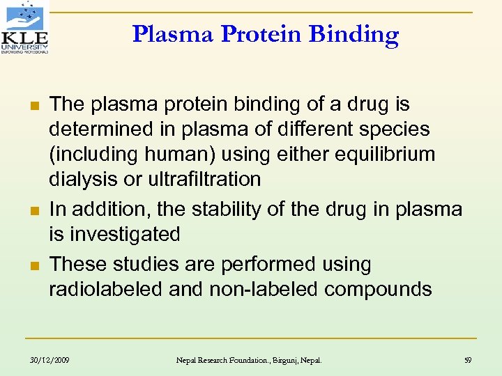 Plasma Protein Binding n n n The plasma protein binding of a drug is