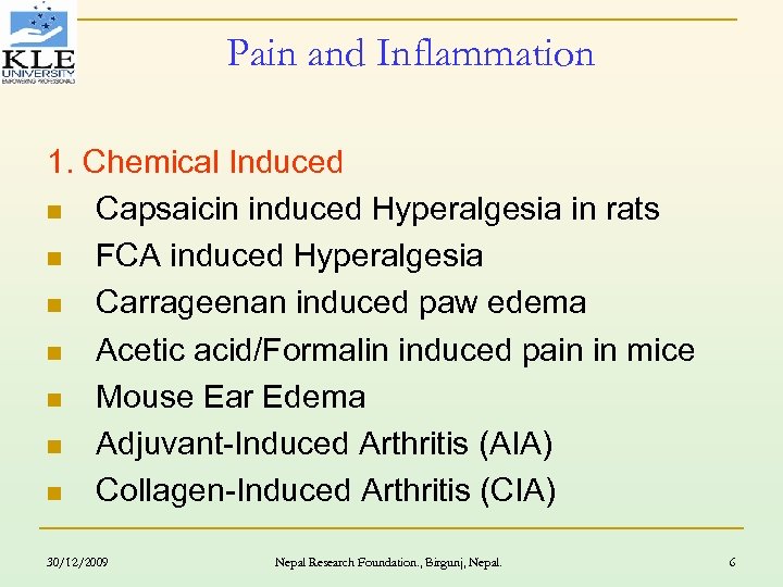 Pain and Inflammation 1. Chemical Induced n Capsaicin induced Hyperalgesia in rats n FCA