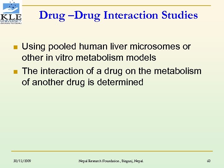 Drug –Drug Interaction Studies n n Using pooled human liver microsomes or other in