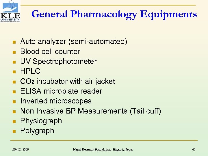 General Pharmacology Equipments n n n n n Auto analyzer (semi-automated) Blood cell counter