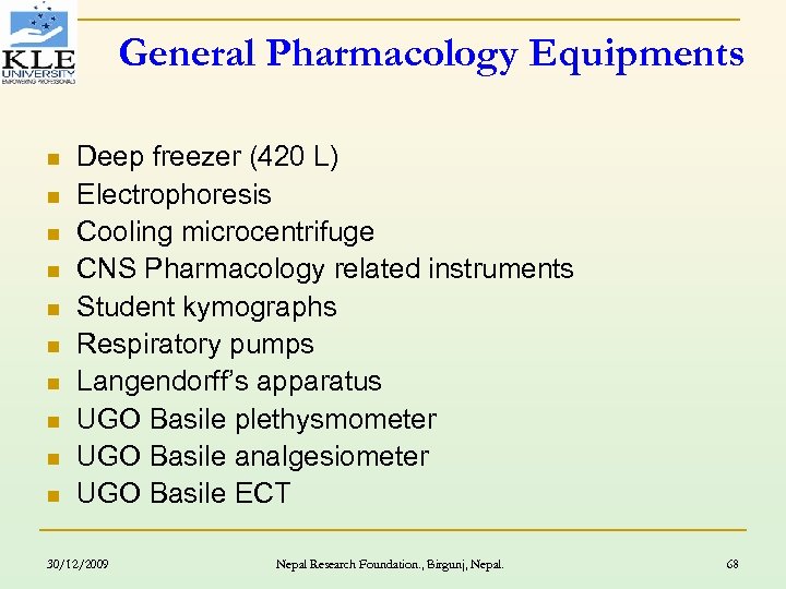 General Pharmacology Equipments n n n n n Deep freezer (420 L) Electrophoresis Cooling