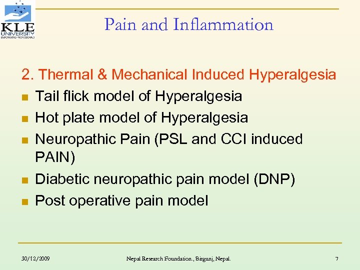 Pain and Inflammation 2. Thermal & Mechanical Induced Hyperalgesia n Tail flick model of