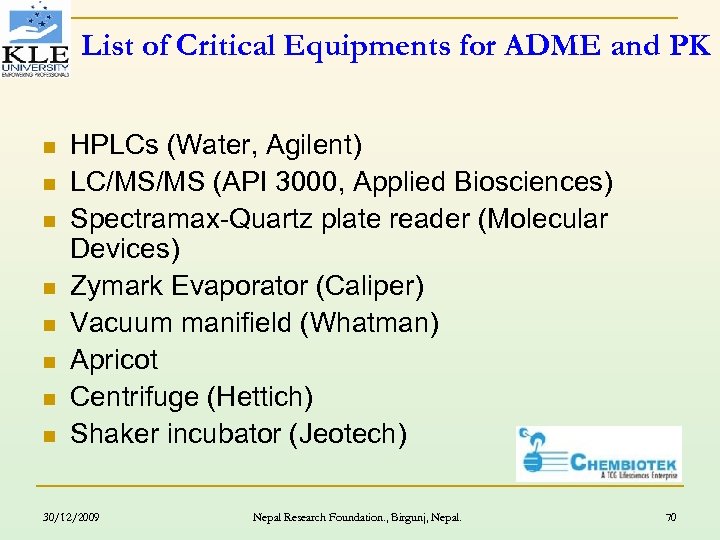 List of Critical Equipments for ADME and PK n n n n HPLCs (Water,