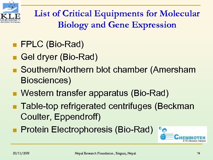 List of Critical Equipments for Molecular Biology and Gene Expression n n n FPLC