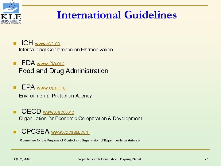 International Guidelines n ICH www. ich. og International Conference on Harmonization FDA www. fda.