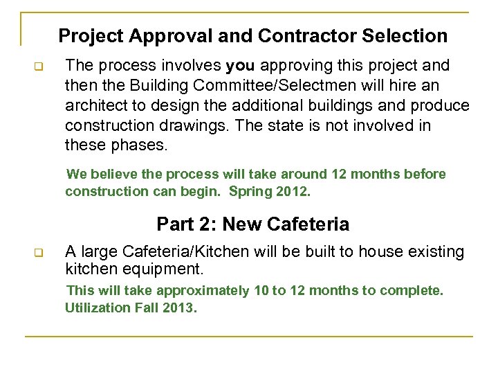 Project Approval and Contractor Selection q The process involves you approving this project and