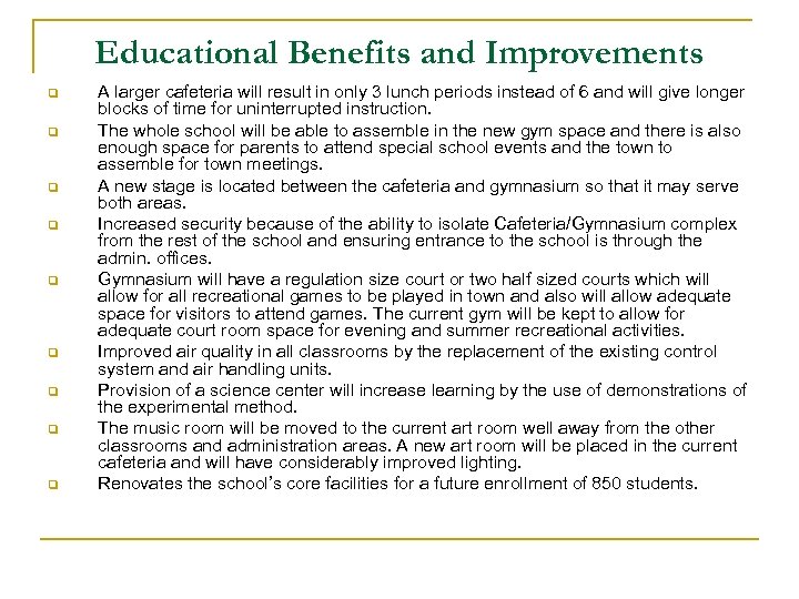 Educational Benefits and Improvements q q q q q A larger cafeteria will result