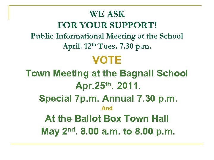 WE ASK FOR YOUR SUPPORT! Public Informational Meeting at the School April. 12 th