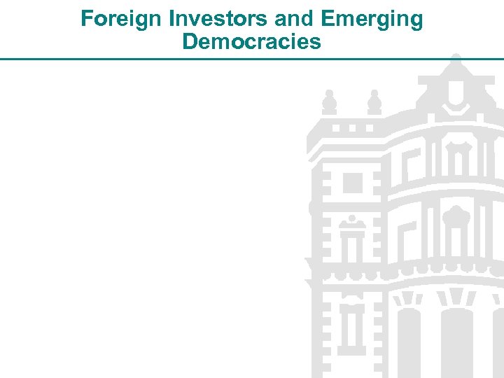 Foreign Investors and Emerging Democracies 