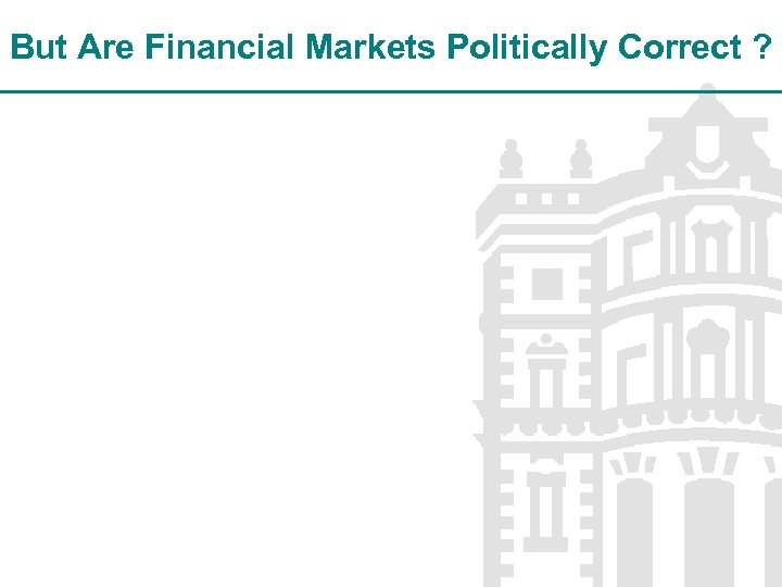 But Are Financial Markets Politically Correct ? 