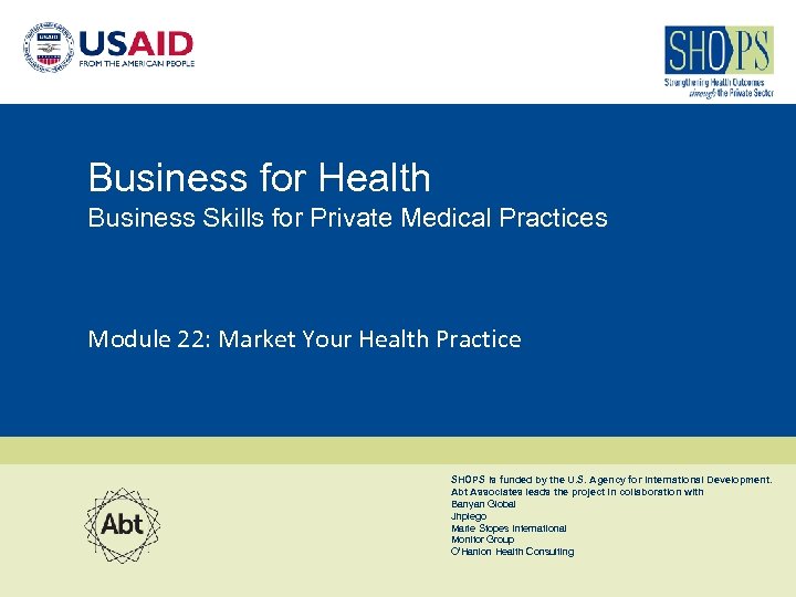 Business for Health Business Skills for Private Medical Practices Module 22: Market Your Health