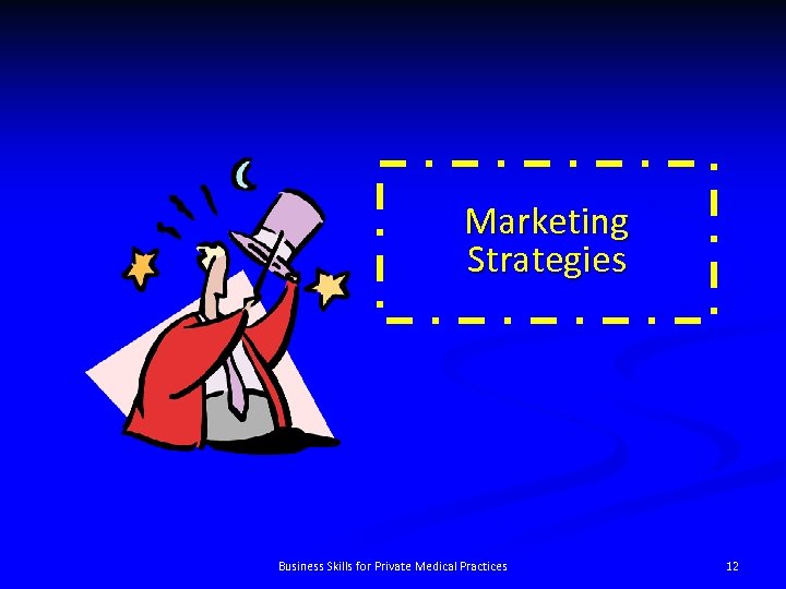 Marketing Strategies Business Skills for Private Medical Practices 12 