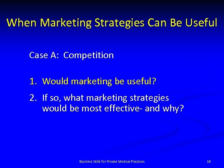 When Marketing Strategies Can Be Useful Case A: Competition 1. Would marketing be useful?