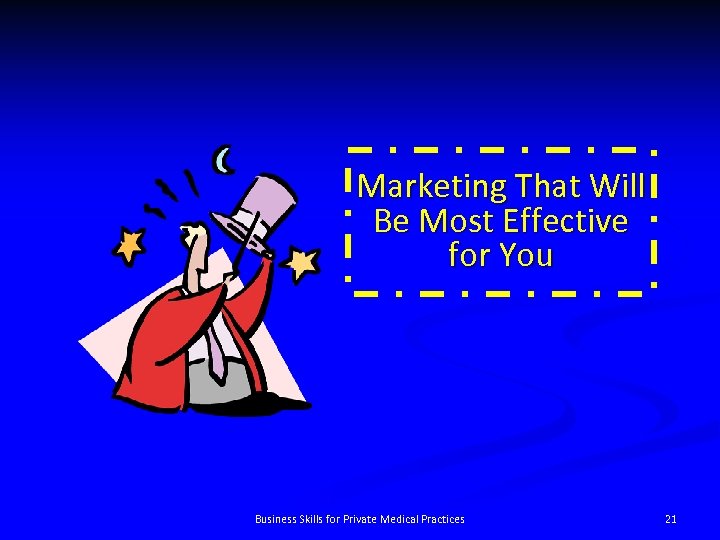 Marketing That Will Be Most Effective for You Business Skills for Private Medical Practices