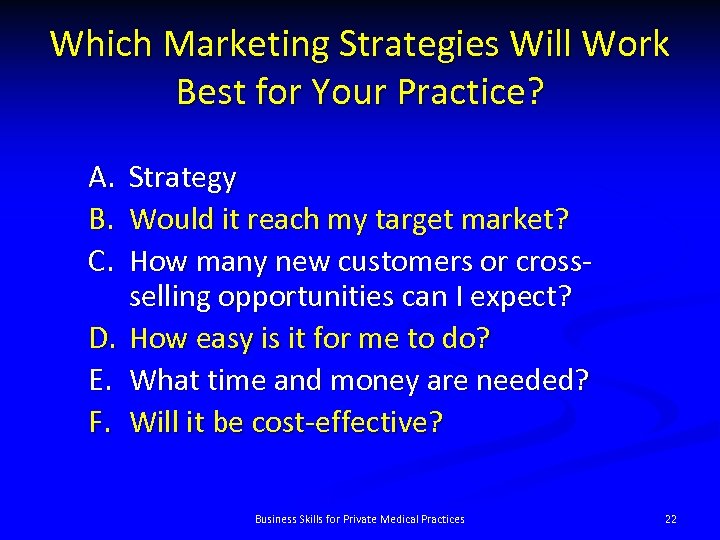 Which Marketing Strategies Will Work Best for Your Practice? A. B. C. D. E.