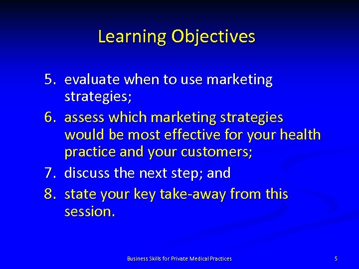 Learning Objectives 5. evaluate when to use marketing strategies; 6. assess which marketing strategies