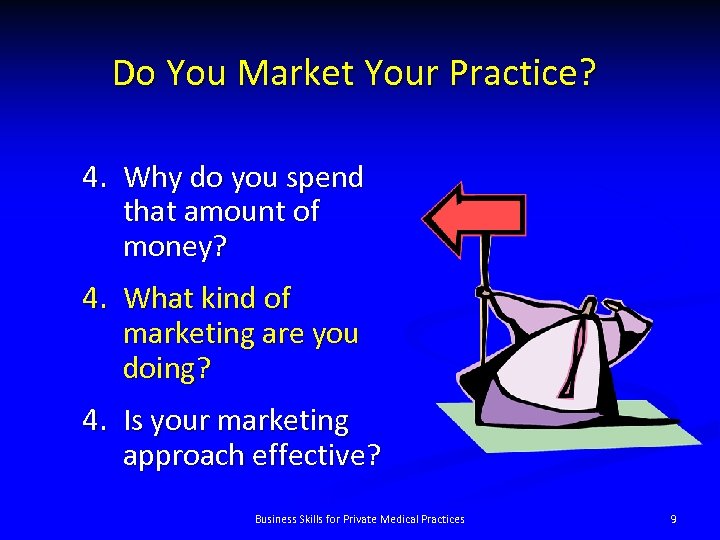 Do You Market Your Practice? 4. Why do you spend that amount of money?
