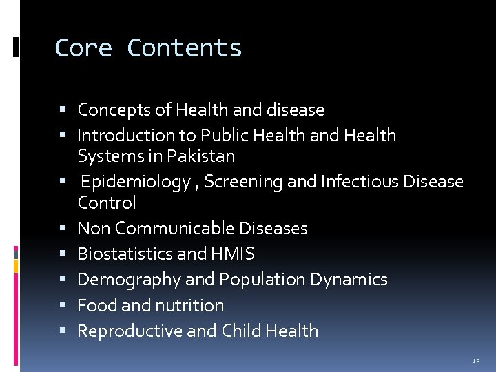 Core Contents Concepts of Health and disease Introduction to Public Health and Health Systems