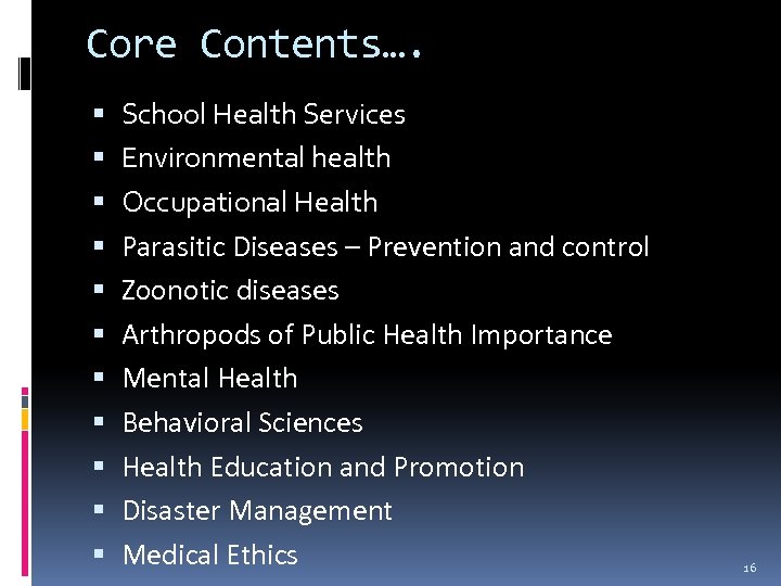 Core Contents…. School Health Services Environmental health Occupational Health Parasitic Diseases – Prevention and