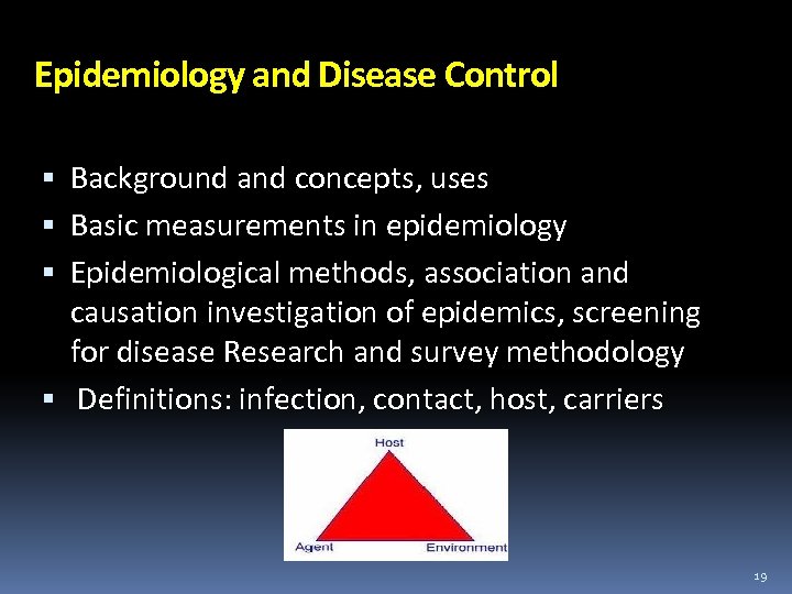 Epidemiology and Disease Control Background and concepts, uses Basic measurements in epidemiology Epidemiological methods,