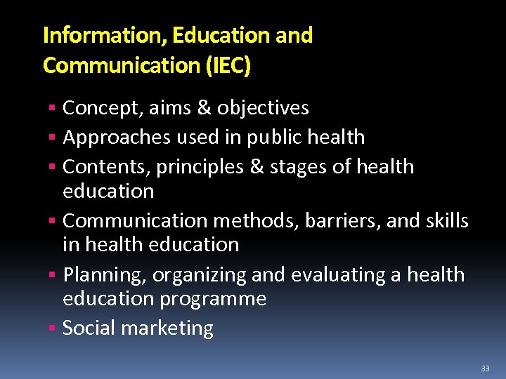 Information, Education and Communication (IEC) Concept, aims & objectives Approaches used in public health