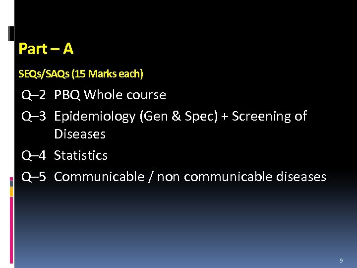 Part – A SEQs/SAQs (15 Marks each) Q– 2 PBQ Whole course Q– 3