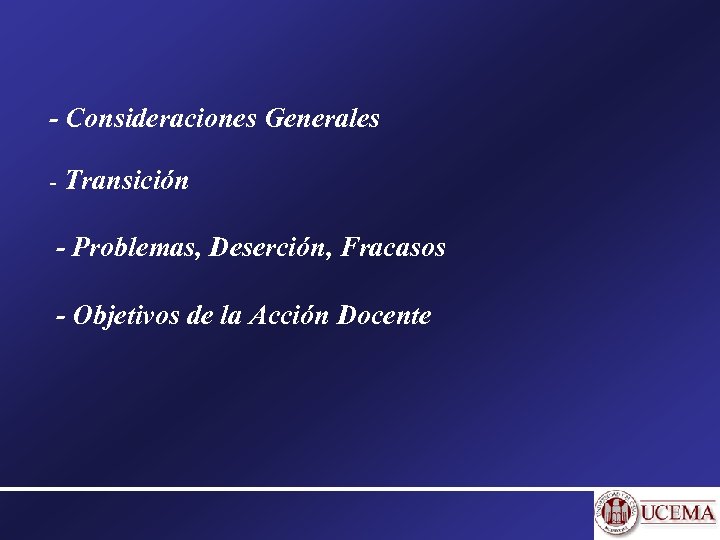 - Consideraciones Generales - Transición - Problemas, Deserción, Fracasos - Objetivos de la Acción