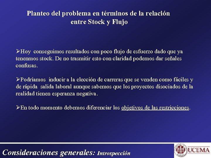 Planteo del problema en términos de la relación entre Stock y Flujo Hoy conseguimos