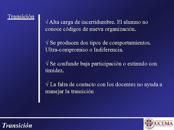 Transición Alta carga de incertidumbre. El alumno no conoce códigos de nueva organización. Se