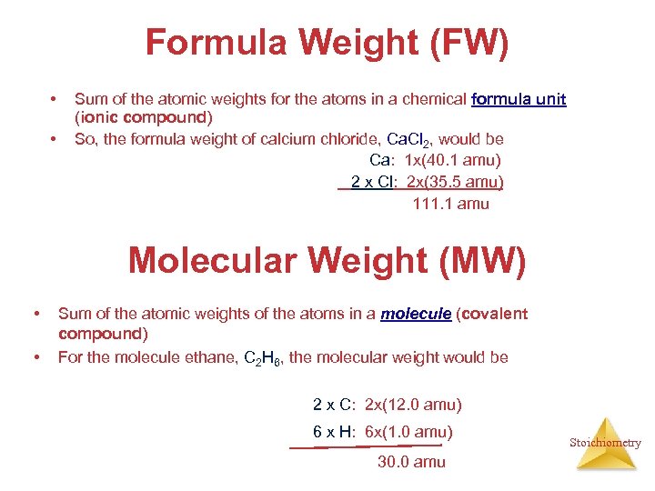 Formula Weight (FW) • • Sum of the atomic weights for the atoms in