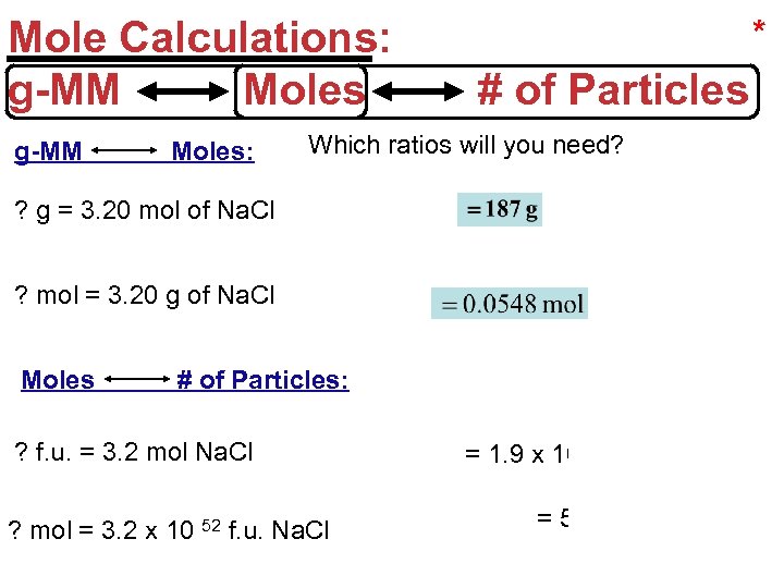 Mole Calculations: g-MM Moles: * # of Particles Which ratios will you need? ?