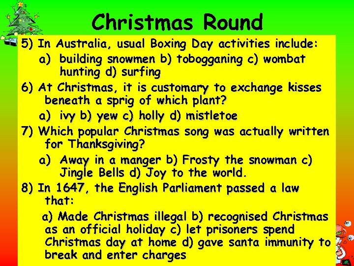 Christmas Round 5) In Australia, usual Boxing Day activities include: a) building snowmen b)