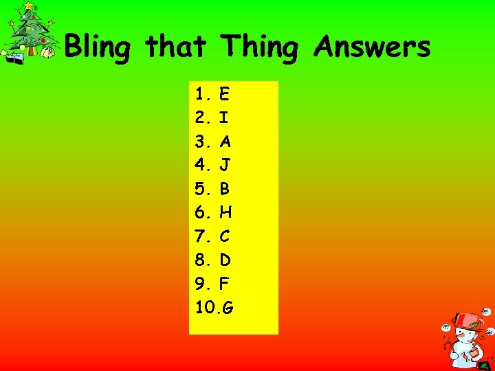 Bling that Thing Answers 1. E 2. I 3. A 4. J 5. B