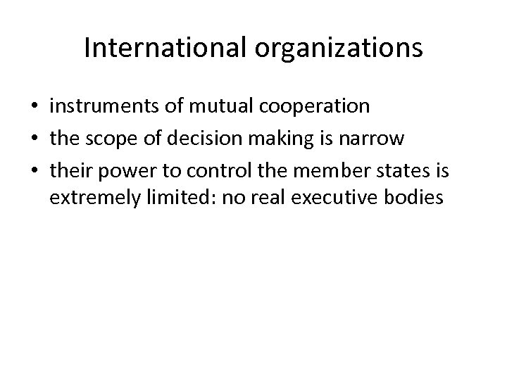 International organizations • instruments of mutual cooperation • the scope of decision making is