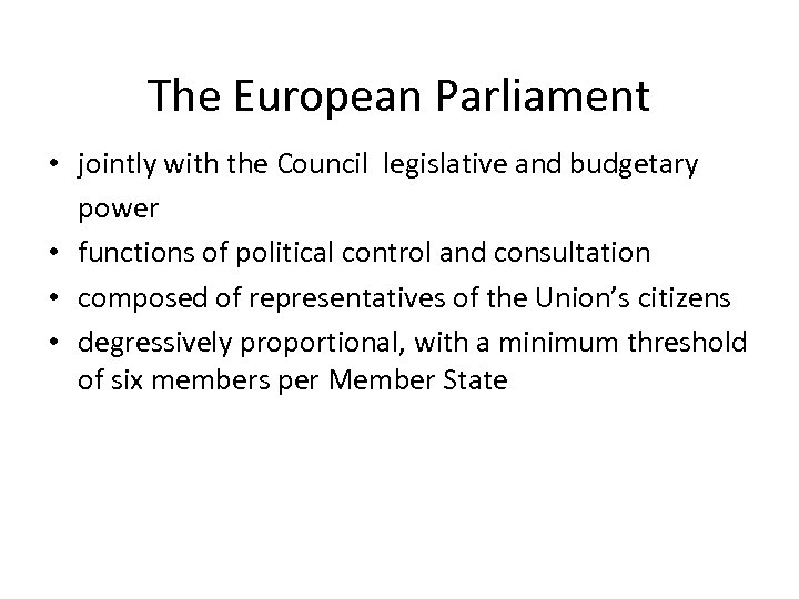 The European Parliament • jointly with the Council legislative and budgetary power • functions