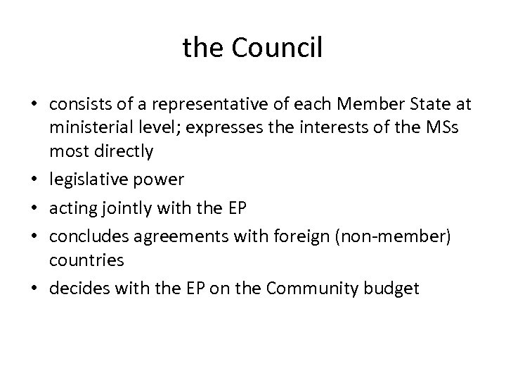 the Council • consists of a representative of each Member State at ministerial level;
