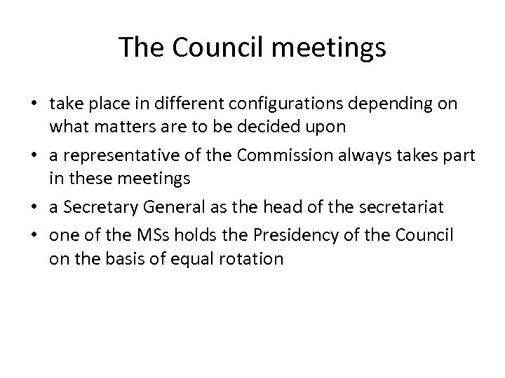 The Council meetings • take place in different configurations depending on what matters are