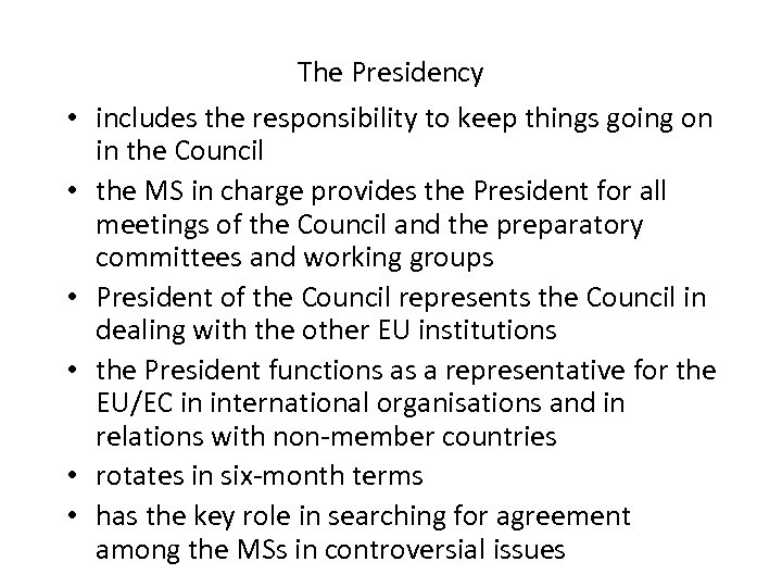  • • • The Presidency includes the responsibility to keep things going on