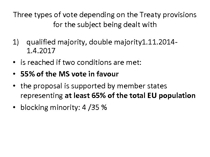 Three types of vote depending on the Treaty provisions for the subject being dealt
