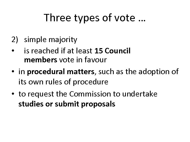 Three types of vote … 2) simple majority • is reached if at least