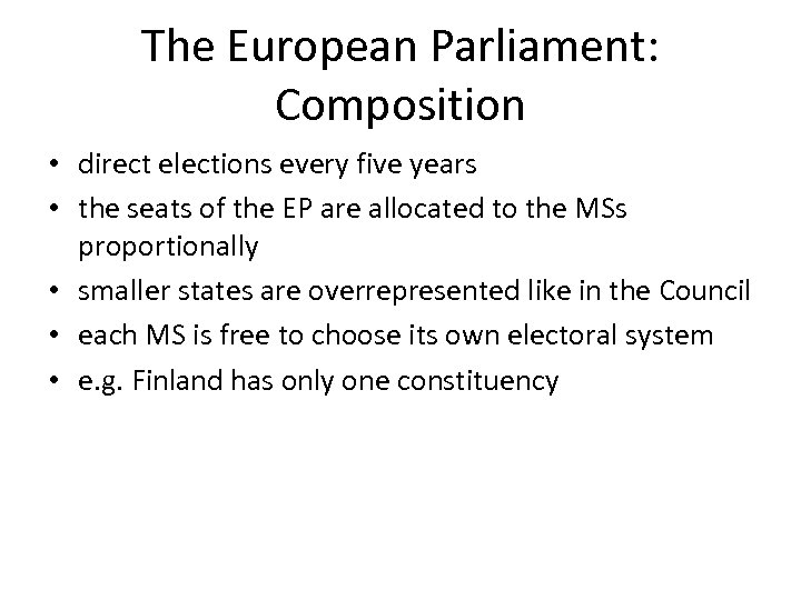 The European Parliament: Composition • direct elections every five years • the seats of