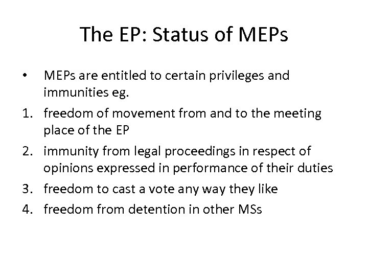 The EP: Status of MEPs • 1. 2. 3. 4. MEPs are entitled to