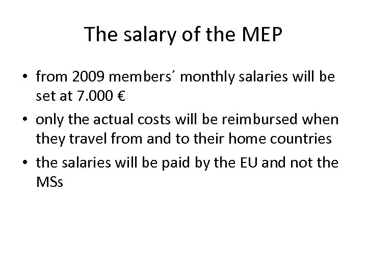 The salary of the MEP • from 2009 members´ monthly salaries will be set