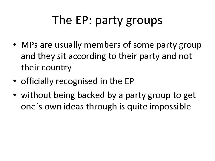The EP: party groups • MPs are usually members of some party group and