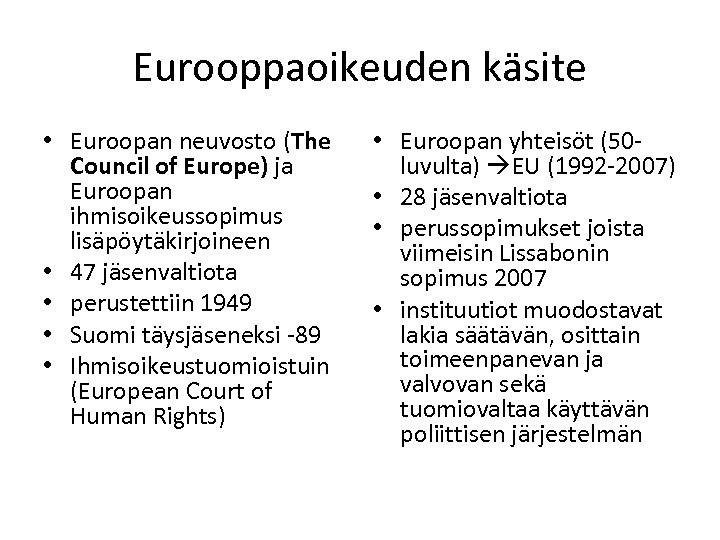 Eurooppaoikeuden käsite • Euroopan neuvosto (The Council of Europe) ja Euroopan ihmisoikeussopimus lisäpöytäkirjoineen •