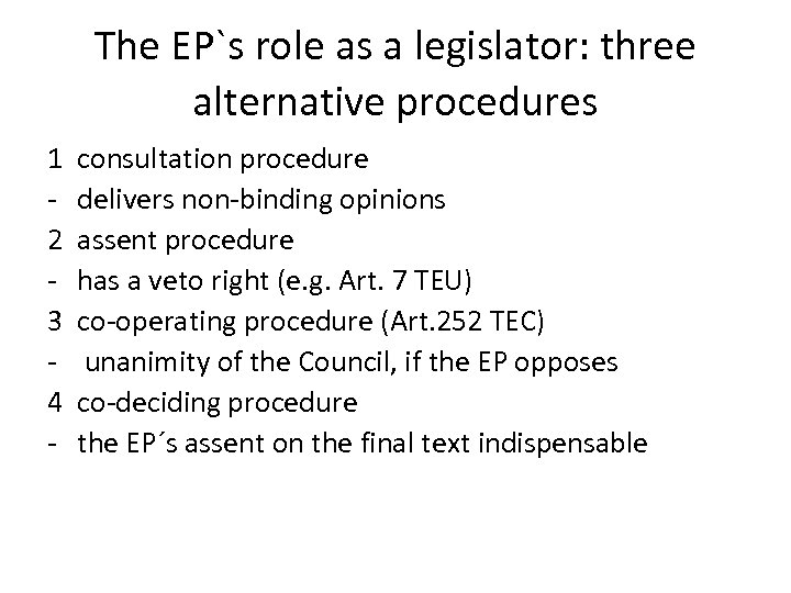 The EP`s role as a legislator: three alternative procedures 1 2 3 4 -