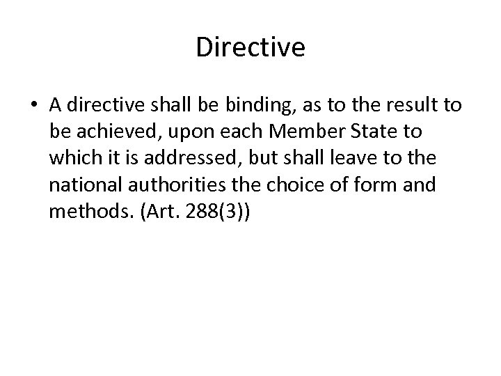 Directive • A directive shall be binding, as to the result to be achieved,