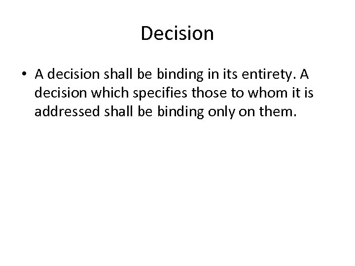 Decision • A decision shall be binding in its entirety. A decision which specifies