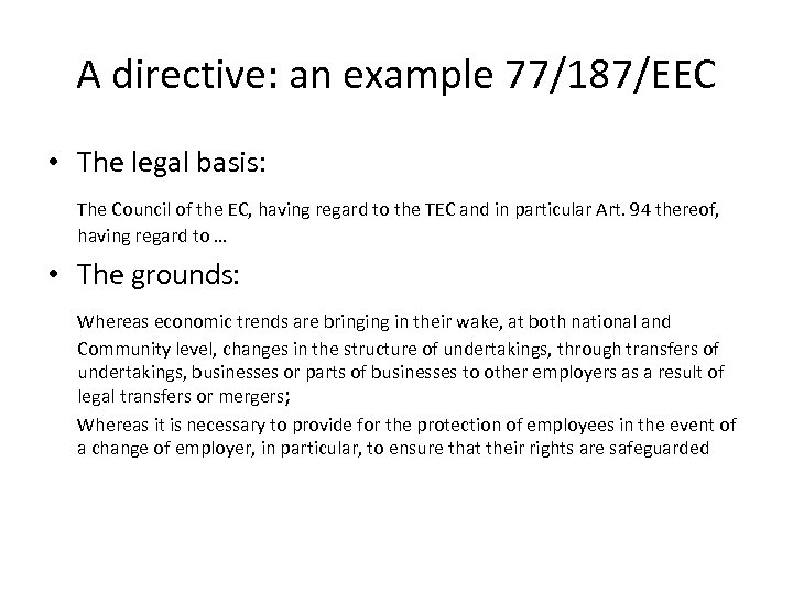 A directive: an example 77/187/EEC • The legal basis: The Council of the EC,